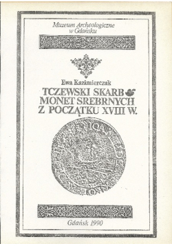 Tczewski skarb monet srebrnych z początku XVIII w.