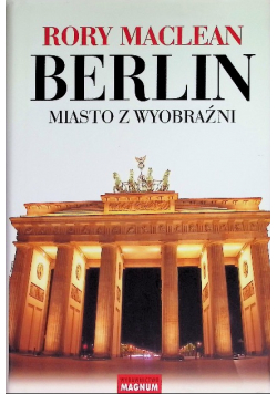 Berlin miasto z wyobraźni