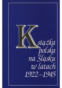 Książka polska na Śląsku w latach 1922 1945