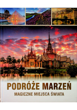 Podróże marzeń Magiczne miejsca świata