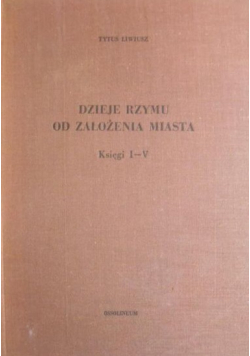 Dzieje Rzymu od założenia miasta Księgi od I do V