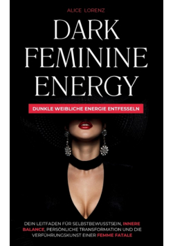 Dark Feminine Energy - Dunkle Weibliche Energie Entfessel