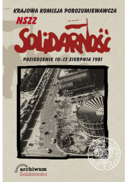 Krajowa Komisja Porozumiewawcza NSZZ Solidarność. Posiedzenie 10-12 sierpnia 1981