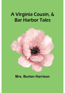 A Virginia Cousin, & Bar Harbor Tales