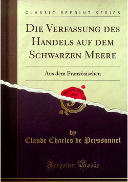 Die Verfassung des Handels auf dem Schwarzen Meere Aus dem Franzosischen Reprint
