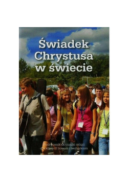 Świadek Chrystusa w świecie 2 Podręcznik do nauki religii