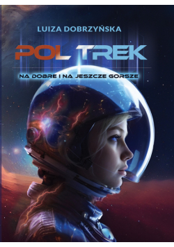 Poltrek. Na dobre i na jeszcze gorsze.