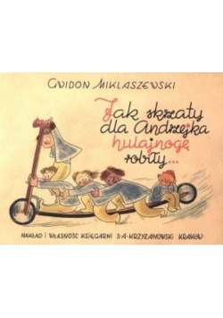 Jak skrzaty dla Andrzejka hulajnogę robiły