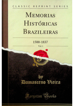 Memorias históricas brazileiras 1500 do 1837 vol 1 reprint