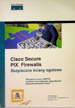 Cisco Secure. PIX Firewalls. Bezpieczne ściany ogniowe