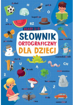 Słownik ortograficzny dla dzieci Klasy 1-3