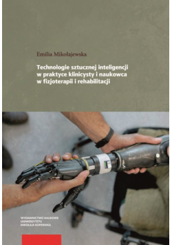 Technologie sztucznej inteligencji w praktyce klinicysty i naukowca w fizjoterapii i rehabilitacji