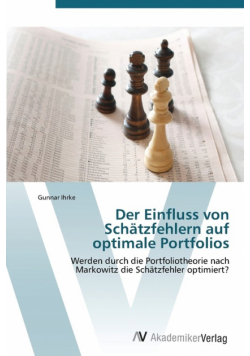 Der Einfluss Von Schatzfehlern Auf Optimale Portfolios