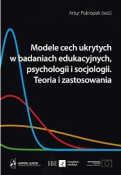 Modele cech ukrytych, w badaniach edukacyjnych, psychologii i socjologii. Teoria i zastosowania.
