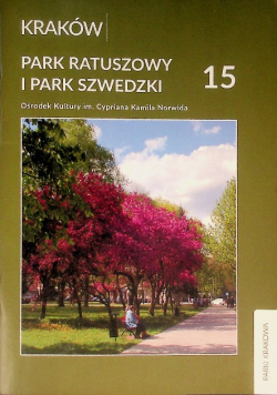 Parki Krakowa Tom 15 Park Ratuszowy i Park Szwedzki