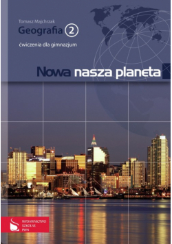 Majchrzak Tomasz - Nowa nasza planeta: Geografia 2: Zeszyt ćwiczeń