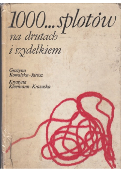1000 splotów na drutach i szydełku