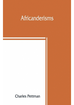 Africanderisms; a glossary of South African colloquial words and phrases and of place and other names