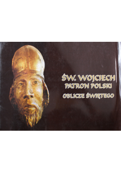 Św Wojciech Patron Polski Oblicze świętego