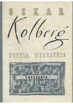 Kolberg Dzieła wszystkie  Tom 22 Łęczyckie Reprint z 1889 r.