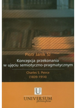 Koncepcja przekonania w ujęciu semiotyczno pragmatycznym