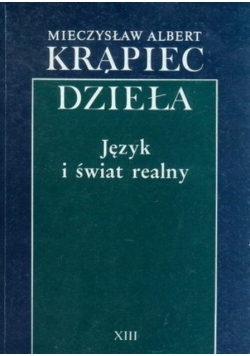 Krąpiec Dzieła Tom XIII Język i świat realny
