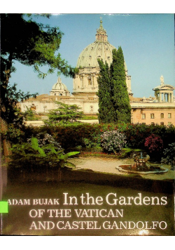 In the Gardens of The Vatican and Castel Gandolfo