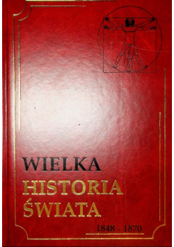 Wielka historia świata 1848 - 1870 Tom 15