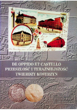 Przeszłość i teraźniejszość twierdzy Kostrzyn