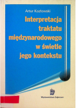 Interpretacja traktatu międzynarodowego w świetle jego kontekstu