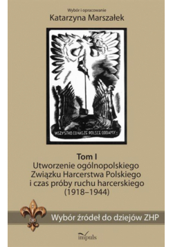Wybór źródeł do dziejów ZHP. Tom I
