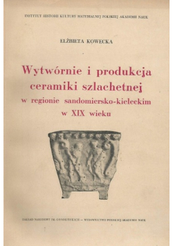 Wytwórnie i produkcja ceramiki szlachetnej w regionie sandomiersko kieleckim w XIX wieku