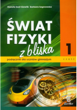 Świat fizyki z bliska Podręcznik Część 1