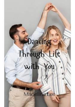 Dancing Through Life with You
