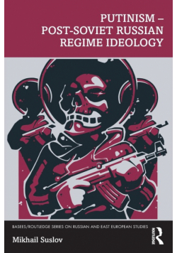 Putinism - Post-Soviet Russian Regime Ideology