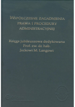 Współczesne zagadnienia prawa i procedury administracyjnej