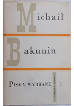 Bakunin  Pisma wybrane, Tom I