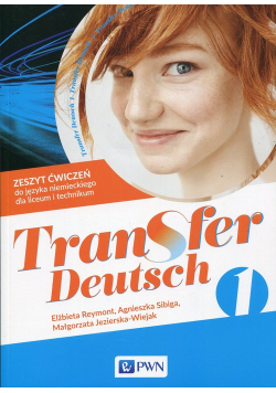 Transfer Deutsch 1 Język niemiecki dla liceum i technikum Zeszyt ćwiczeń + kod interaktywny zeszyt ćwiczeń