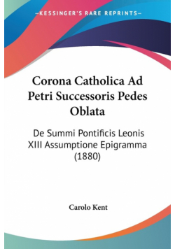 Corona Catholica Ad Petri Successoris Pedes Oblata
