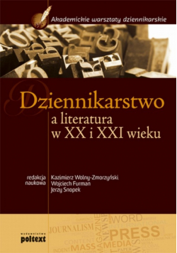 Dziennikarstwo a literatura w XX i XXI wieku Podręcznik akademicki