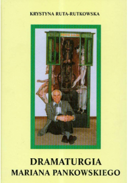 Ruta-Rutkowska Krystyna - Dramaturgia Mariana Pankowskiego