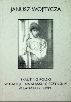 Skauting Polski w Galicji i na Śląsku Cieszyńskim w latach 1910 - 1919