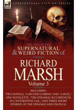 The Collected Supernatural and Weird Fiction of Richard Marsh