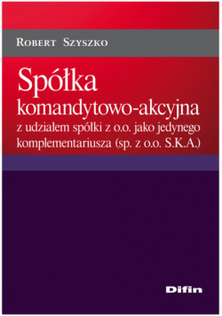 Szyszko Robert - Spółka komandytowo-akcyjna z udziałem spółki z o.o. jako jedynego komplementariusza