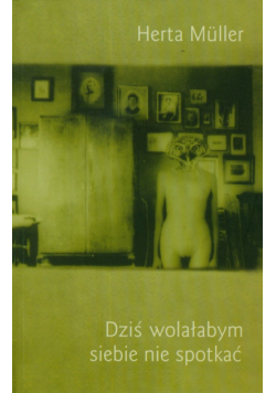 Dziś wolałbym siebie nie spotkać