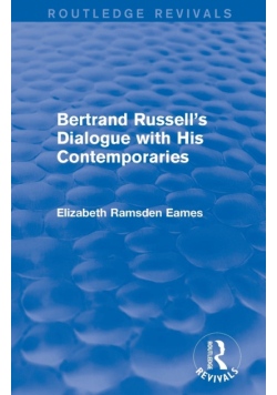 Bertrand Russell's Dialogue with His Contemporaries (Routledge Revivals)