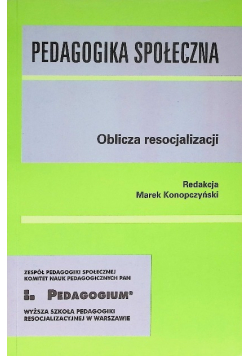 Pedagogika społeczna Oblicza resocjalizacji