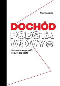 Dochód podstawowy. Jak możemy sprawić, żeby to się udało