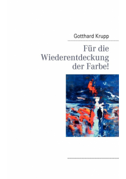 Für die Wiederentdeckung der Farbe!