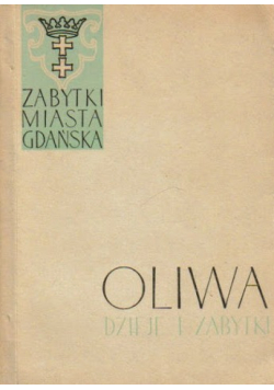 Zabytki miasta Gdańska Oliwa Dzieje i zabytki